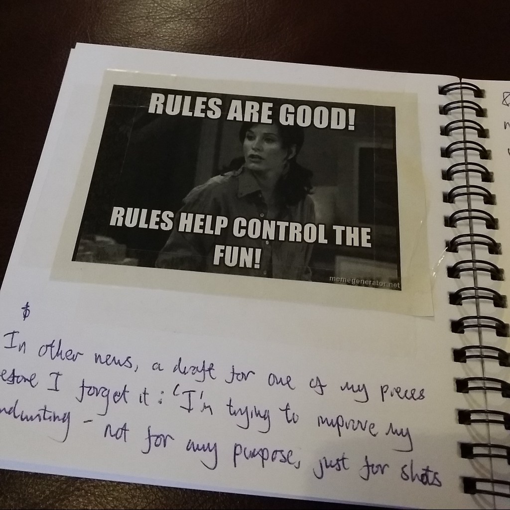 Rules are good! Rules help control the fun!